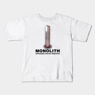 MONOLITH APPEARED ON MY SWEATER Kids T-Shirt